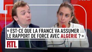 "Est-ce que la France va assumer le rapport de force avec l’Algérie ?"