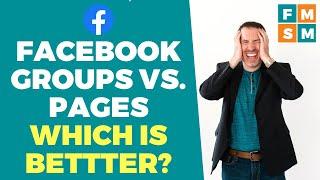 Facebook Groups vs Pages Which Is Better