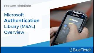 BlueFletch Support for Microsoft Authentication Library Overview (MSAL) and Intune