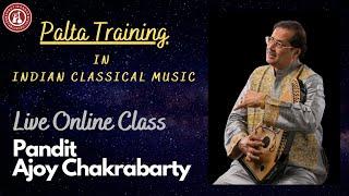 Palta Training In Indian Music | Live Online Class | Pandit Ajoy Chakrabarty | Surdarshan Music