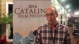 Catalina Film Fest filmmaker Peter Mackie talks about his experience -- 2016