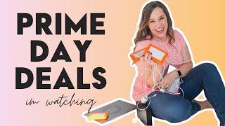 Deals I'm Watching on Amazon Prime Day 2023