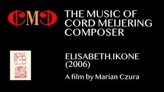 CORD MEIJERING | ELISABETH.IKONE (2006) | A FILM BY MARIAN CZURA