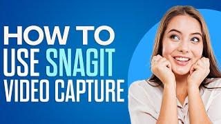 Snagit Video Capture Tutorial 2024 | How To Use Snagit (For Beginners)