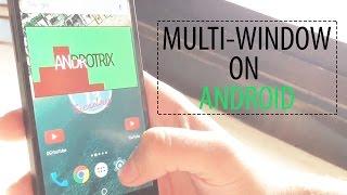 How to get Multi-window on Any Android Device | AndroTrix