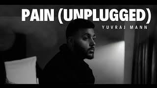 Pain (Unplugged) - Yuvraj Mann | Avee | Latest Punjabi Songs 2024
