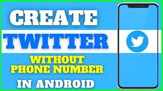 How to Create Twitter / X Account WITHOUT PHONE NUMBER in Android | Step by Step Guide