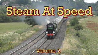 Steam Trains At Speed On The Mainline - Volume 2