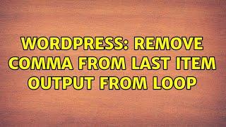 Wordpress: Remove comma from last item output from loop (3 Solutions!!)