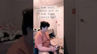 How real gamer act vs how fake gamers act sorry p.s If it bad still learning