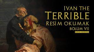 İlya Repin- Korkunç İvan /Resim Okumak /bölüm 7 #resimsanatı