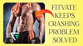 How To Solve Fitvate App Keeps Crashing Problem|| Rsha26 Solutions