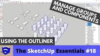 Managing Groups and Components in SketchUp with the Outliner - The SketchUp Essentials #18