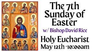 7th Sunday of Easter - 05-12-24 10:00am