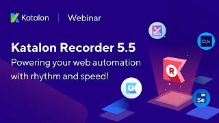 [Webinar] Katalon Recorder 5.5.0 – Powering your web automation with rhythm and speed