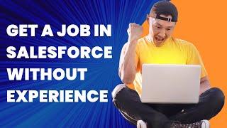 How to get a job in Salesforce without experience? | saasguru