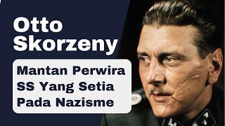 Biografi Otto Skorzeny - Mantan Perwira Waffen-SS yang paling ditakuti di Eropa