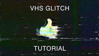 VHS Glitch Tutorial