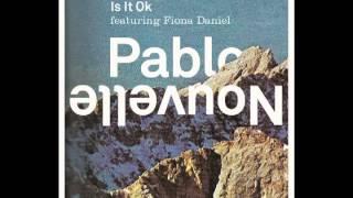 Pablo Nouvelle & Fiona Daniel - Is It Ok
