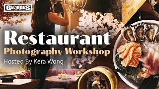 Restaurant Photography Workshop With Kera Wong