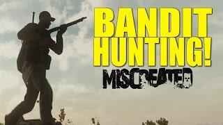 BANDIT HUNTING! - MISCREATED -EP.15