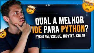 Qual a Melhor IDE para Python? PyCharm, VSCode, Jupyter, Colab