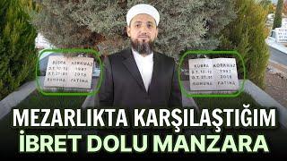 Mezarlıkta karşılaştığım ibret tablosu! | Kabir Ziyareti!