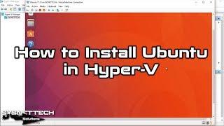 How to Install Ubuntu in Hyper-V on Windows 10 | SYSNETTECH Solutions