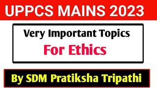 Very important topics for Ethics Paper|एथिक्स पेपर के लिए बेस्ट रणनीति|#mains #uppcs #ethics ethics