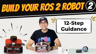 Building Your First ROS 2 Robot Ep.2: 12 Steps of Guidance