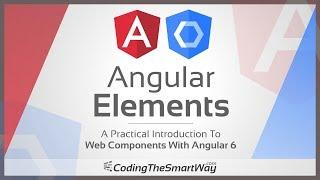 Angular Elements - A Practical Introduction To Web Components With Angular 6