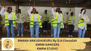 Bwana Nakushukuru Dance Video By G.A.Chavallah : Official audio by Felistas Mburugu ||  KMRM DANCERS
