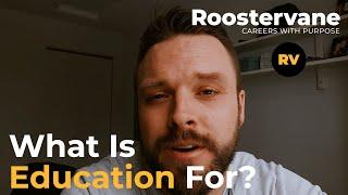 What Is Education For? | Motivation for Students | Roostervane