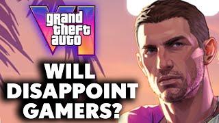 Why GTA 6 May DISAPPOINT SOME GAMERS