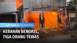 Bengkel dan Rumah Terbakar, Tiga Orang Tewas | Liputan 6 Palembang