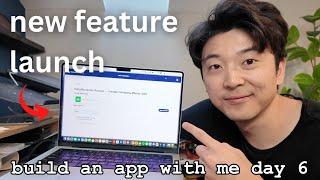 building + launching a new feature  | build an app with me day 6