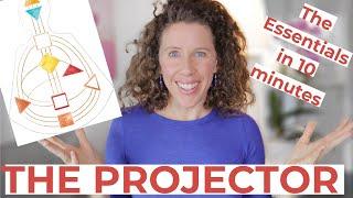The Human Design PROJECTOR Explained In 10 Minutes! // What's Most Important to Understand