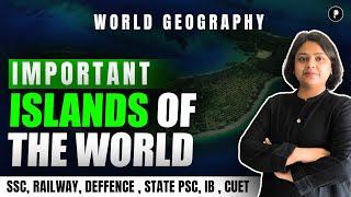 Important Islands of the World | World Geography with Mapping