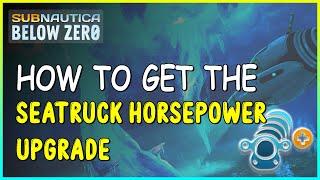 HOW TO GET THE SEATRUCK HORSEPOWER UPGRADE IN SUBNAUTICA BELOW ZERO