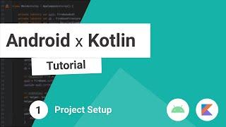 Android x Kotlin Beginner Tutorial [2021] #1 - Project Setup