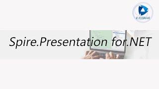 Spire.Presentation-A Standalone .NET PowerPoint API