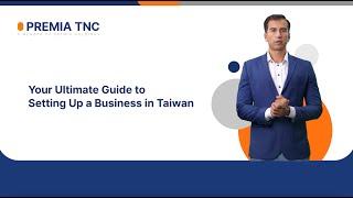 Your Ultimate Guide to Setting Up a Business in Taiwan