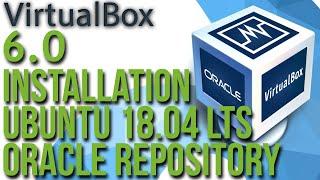 Install Oracle Virtualbox 6 and Extension Pack on Ubuntu 18 04 from Oracle Repository