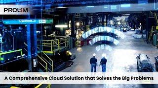A Comprehensive Cloud Solution that Solves the Big Problems– PROLIM