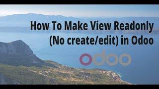 How To Make View Readonly (No create/edit) in Odoo