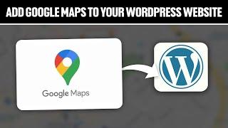 How To Add Google Maps To Your WordPress Website 2024! (Full Tutorial)