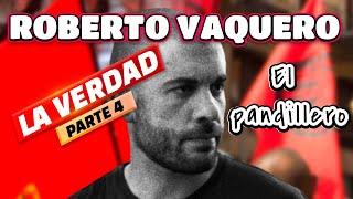 LA VERDAD DE ROBERTO VAQUERO "EL PANDILLERO"