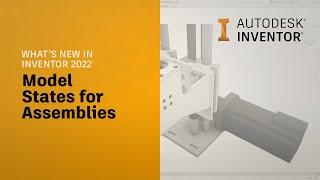 Autodesk Inventor 2022 What’s New: Model States for Assemblies