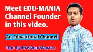 MEET EDU-MANIA CHANNEL FOUNDER || KRISHNA SHARMA