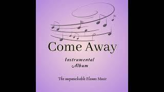 COME AWAY-Instrumental Tracks Album-Various Beats/ Styles/Rhythms and Tempos for diverse purposes.